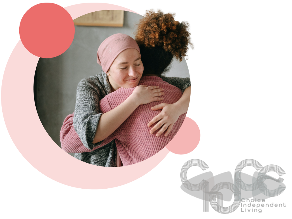 Two woman hugging plus Choice Independent Living logo